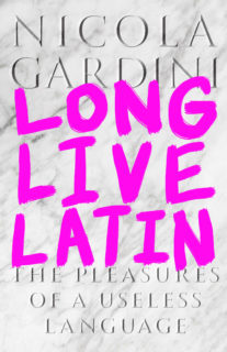 Long Live Latin, Profile Books, 2019, translated by Todd Portnowitz