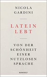 Latein Lebt, Rowohlt, 2017,   Übersetzung: Stefanie Römer
