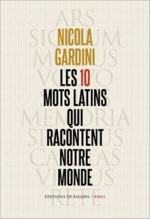 Les dix mots latins qui racontent notre monde, Editions de Fallois, traduit par François Livi